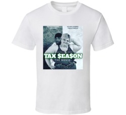 Tax Season Funny Parody Movie Poster T Shirt Tax Season Funny Parody Movie Poster T Shirt