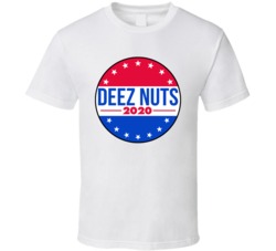 Deez Nuts 2020 Funny Campaign Usa President Election T Shirt Deez Nuts 2020 Funny Campaign Usa President Election T Shirt