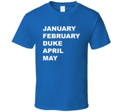 January February Duke April May March Madness College Basketball Fan T January February Duke April May March Madness College Basketball Fan T