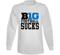 Big 10 Football Sucks Angry Football Fan Long Sleeve Big 10 Football Sucks Angry Football Fan Long Sleeve