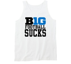Big 10 Football Sucks Angry Football Fan Tanktop Big 10 Football Sucks Angry Football Fan Tanktop