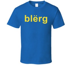 Blerg Liz Lemon 30 Rock Tv Show Quote Tagline T Shirt Blerg Liz Lemon 30 Rock Tv Show Quote Tagline T Shirt