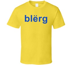 Blerg Liz Lemon 30 Rock Tv Show Quote Tagline Fan T Shirt Blerg Liz Lemon 30 Rock Tv Show Quote Tagline Fan T Shirt