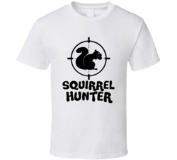 Squirrel Hunter Funny Rodent Pest Hater T Shirt Squirrel Hunter Funny Rodent Pest Hater T Shirt