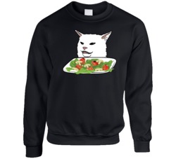 Woman Yelling At Cat Eating At Dinner Table Meme Funny Crewneck Sweats Woman Yelling At Cat Eating At Dinner Table Meme Funny Crewneck Sweats