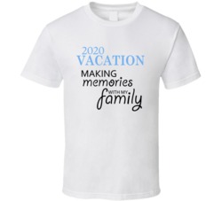 2020 Vacation Making Memories With My Family Holiday Revellers T Shirt 2020 Vacation Making Memories With My Family Holiday Revellers T Shirt