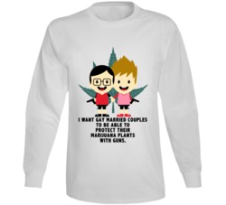 I Want Gay Married Couples To Protect Their Marijuana With Guns Stoner I Want Gay Married Couples To Protect Their Marijuana With Guns Stoner