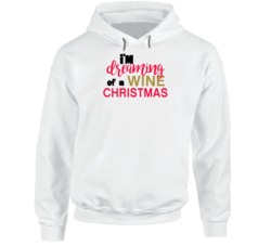 I'm Dreaming Of A Wine Christmas Funny Cute Alcohol Lovers Christmas H I'm Dreaming Of A Wine Christmas Funny Cute Alcohol Lovers Christmas H