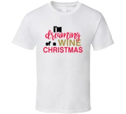 I'm Dreaming Of A Wine Christmas Funny Cute Alcohol Lovers Christmas T I'm Dreaming Of A Wine Christmas Funny Cute Alcohol Lovers Christmas T