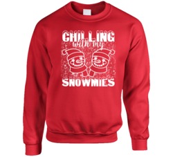 Chilling With My Snowmies Cute Christmas Snow Lovers Crewneck Sweatshi Chilling With My Snowmies Cute Christmas Snow Lovers Crewneck Sweatshi