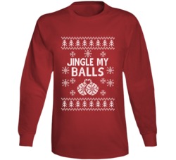 Jingle My Balls Funny Ugly Christmas Sweater Long Sleeve Jingle My Balls Funny Ugly Christmas Sweater Long Sleeve
