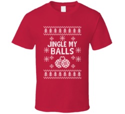 Jingle My Balls Funny Ugly Christmas Sweater T Shirt Jingle My Balls Funny Ugly Christmas Sweater T Shirt