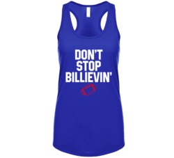 Don't Stop Billievin' Buffalo Football Team Supporter Sports Fan Women Don't Stop Billievin' Buffalo Football Team Supporter Sports Fan Women