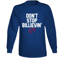 Don't Stop Billievin' Buffalo Football Team Supporter Sports Fan Long Don't Stop Billievin' Buffalo Football Team Supporter Sports Fan Long