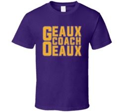 Geaux Coach Oeaux Ed Orgeron Lsu Football Fan T Shirt Geaux Coach Oeaux Ed Orgeron Lsu Football Fan T Shirt