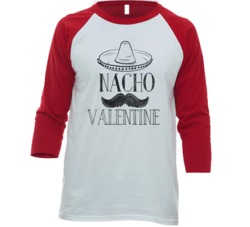 Nacho Valentine Baseball Raglan T Shirt Nacho Valentine Baseball Raglan T Shirt