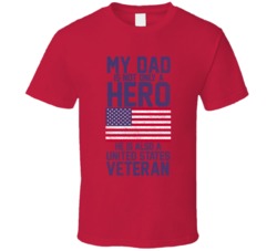My Dad Hero United States Veteran T Shirt My Dad Hero United States Veteran T Shirt