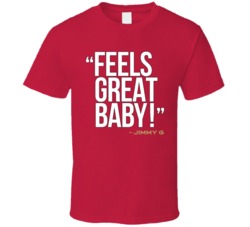 Feels Great Baby Jimmy G Jimmy Garoppolo San Francisco Football Fan T Feels Great Baby Jimmy G Jimmy Garoppolo San Francisco Football Fan T