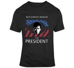 Buckaroo Banzai For President Adventures Of Buckaroo Banzai Movie T Sh Buckaroo Banzai For President Adventures Of Buckaroo Banzai Movie T Sh