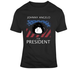 Johnny Angelo For President I Am Still The Greatest Says Johnny Angelo Johnny Angelo For President I Am Still The Greatest Says Johnny Angelo