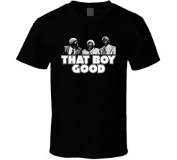 That Boy Good Coming To America Funny Movie Quote T Shirt That Boy Good Coming To America Funny Movie Quote T Shirt