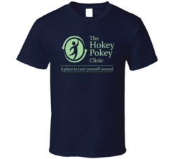 The Hokey Pokey Clinic A Place To Turn Yourself Around T Shirt The Hokey Pokey Clinic A Place To Turn Yourself Around T Shirt