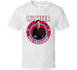 Lucifer For President Tv Show Villain Fan T Shirt Lucifer For President Tv Show Villain Fan T Shirt