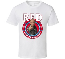 Red Forman That 70s Show For President Tv Show Villain Fan T Shirt Red Forman That 70s Show For President Tv Show Villain Fan T Shirt