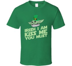 Baby Yoda St Patricks Day Irish I Am Kiss Me You Must T Shirt Baby Yoda St Patricks Day Irish I Am Kiss Me You Must T Shirt