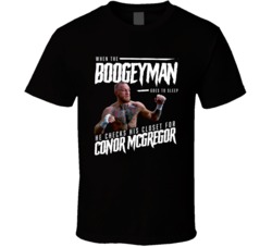 When The Boogeyman Goes To Sleep He Checks For Conor Mcgregor T Shirt When The Boogeyman Goes To Sleep He Checks For Conor Mcgregor T Shirt