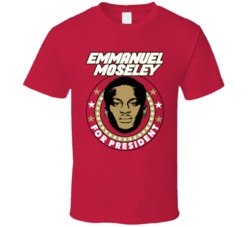 Emmanuel Moseley For President San Francisco Football Fan T Shirt Emmanuel Moseley For President San Francisco Football Fan T Shirt