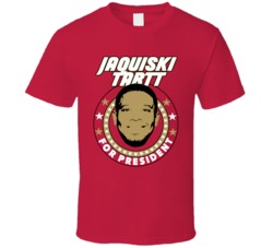 Jaquiski Tartt For President San Francisco Football Fan T Shirt Jaquiski Tartt For President San Francisco Football Fan T Shirt