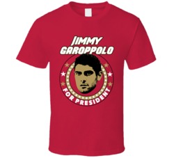 Jimmy Garoppolo For President San Francisco Football Fan T Shirt Jimmy Garoppolo For President San Francisco Football Fan T Shirt