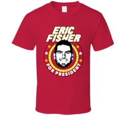 Eric Fisher For President Kc Kansas City Football Fan T Shirt Eric Fisher For President Kc Kansas City Football Fan T Shirt