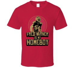 Fred Warner Is My Homeboy San Francisco Football 2020 T Shirt Fred Warner Is My Homeboy San Francisco Football 2020 T Shirt