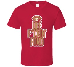 Dee Fcking Ford San Francisco Football T Shirt Dee Fcking Ford San Francisco Football T Shirt