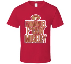 Emmanual Fcking Moseley San Francisco Football T Shirt Emmanual Fcking Moseley San Francisco Football T Shirt