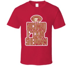 Richard Fcking Sherman San Francisco Football T Shirt Richard Fcking Sherman San Francisco Football T Shirt