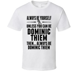 Dominic Thiem Always Be Yourself Austrian Tennis Star Fan T Shirt