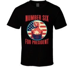 Number Six Battlestar Galactica For President Spy Tv Fan T Shirt
