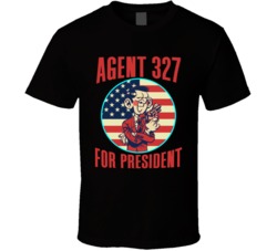 Agent 327 For President Spy Comic Fan T Shirt Agent 327 For President Spy Comic Fan T Shirt