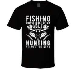 Fishing Hunting Solves My Problems Weekend Hunter Rifle Firearm Fan T Fishing Hunting Solves My Problems Weekend Hunter Rifle Firearm Fan T