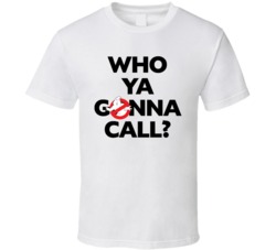 Who Ya Gonna Call Ghostbusters 80s Movie Fan T Shirt Who Ya Gonna Call Ghostbusters 80s Movie Fan T Shirt