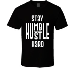 Stay Humble Cool T Shirt Stay Humble Cool T Shirt