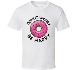Donut Worry Be Happy T Shirt Donut Worry Be Happy T Shirt