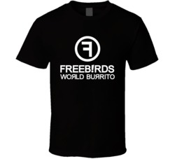 Freebirds World Burrito Mexican Grill Food Restaurant T Shirt Freebirds World Burrito Mexican Grill Food Restaurant T Shirt