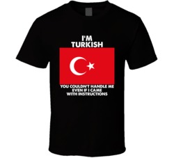 I'm Turkish Nationality Flag You Couldn't Handle T Shirt I'm Turkish Nationality Flag You Couldn't Handle T Shirt