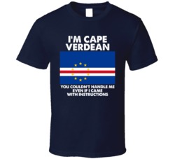 I'm Cape Verdean Nationality Flag You Couldn't Handle Me Cool T Shirt I'm Cape Verdean Nationality Flag You Couldn't Handle Me Cool T Shirt