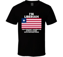 I'm Liberian Nationality Flag You Couldn't Handle Me Cool T Shirt I'm Liberian Nationality Flag You Couldn't Handle Me Cool T Shirt