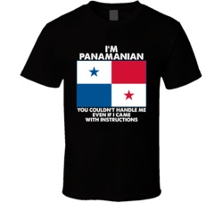 I'm Panamanian Nationality Flag You Couldn't Handle T Shirt I'm Panamanian Nationality Flag You Couldn't Handle T Shirt